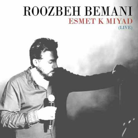 Roozbeh Bemani Esmet Ke Miad Live